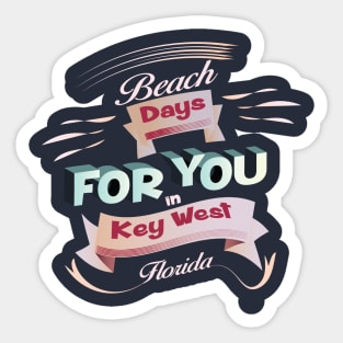 Beach Days for you in Key West - Florida (light lettering) Sticker